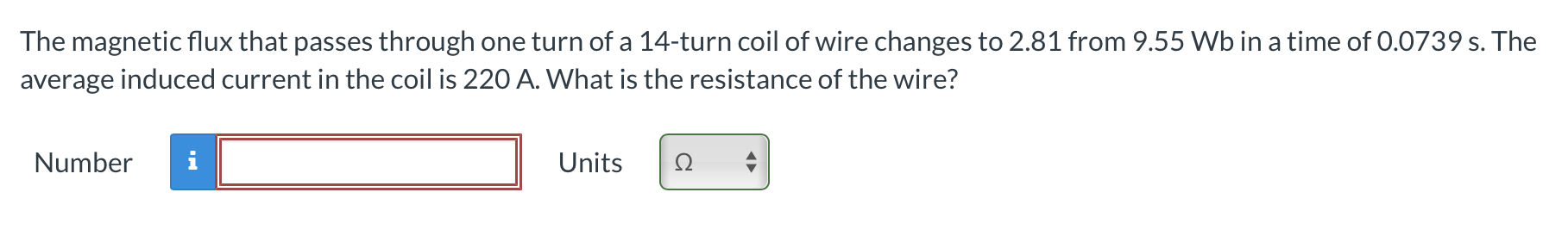 The Magnetic Flux That Passes Through One Turn Of A 14 Turn Coil Of Wire Changes To 2 81 From 9 55 Wb In A Time Of 0 073 1