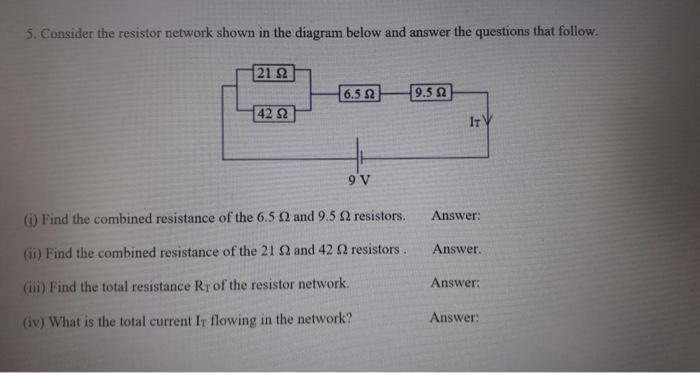 5 Consider The Resistor Network Shown In The Diagram Below And Answer The Questions That Follow I Find The Combined 1