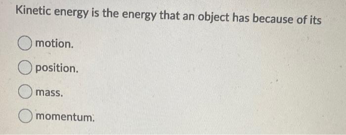 Which Of The Following Is Are Connected To The Kinetic Energy Of An Object Work Force Displacement All Of The Above K 2
