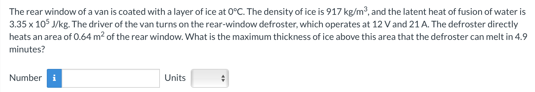 The Rear Window Of A Van Is Coated With A Layer Of Ice At 0 C The Density Of Ice Is 917 Kg M3 And The Latent Heat Of F 1