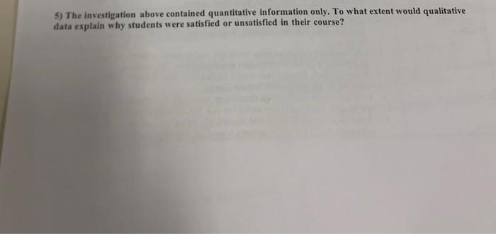 5 The Investigation Above Contained Quantitative Information Only To What Extent Would Qualitative Data Explain Why St 1