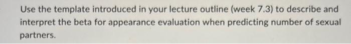 Use The Template Introduced In Your Lecture Outline Week 7 3 To Describe And Interpret The Beta For Appearance Evaluat 1
