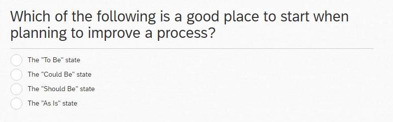 Which Of The Following Is A Good Place To Start Improving A Process