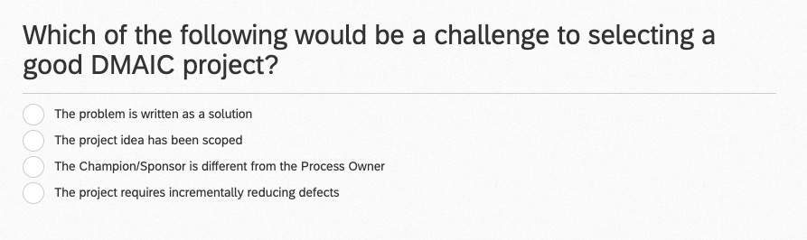 Which Of The Following Would Be A Challenge To Selecting A Good Dmaic Project