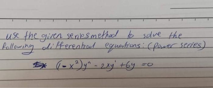 Use The Given Series Method To Solve The Following Differenhed Equations Ferecer Sedes 3 L X Y 2xy By So As 1