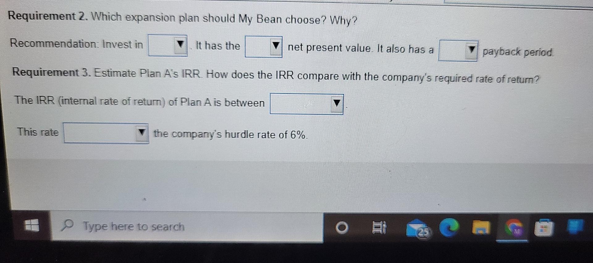 My Bean Inc Operates A Chain Of Lunch Shops The Company Is Considering Two Possible Expansion Plans Plan A Would Open 3