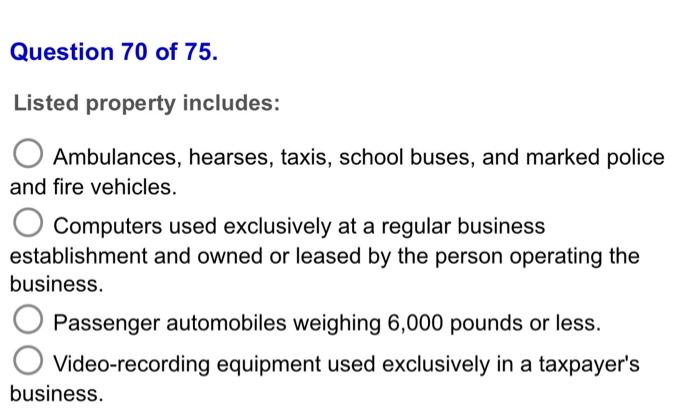 Question 70 Of 75 Listed Property Includes Ambulances Hearses Taxis School Buses And Marked Police And Fire Vehicl 1