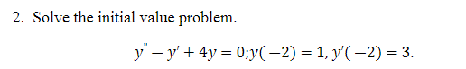 2 Solve The Initial Value Problem Y Y 4y 0 Y 2 1 Y 2 3 1