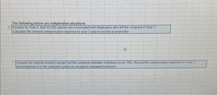 The Following Below Are Independent Situations 6 Assume For Year 2 That 20 000 Options Are Associated With Employees Who 1