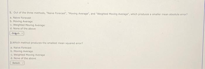 1 Out Of The Three Methods Nalve Forecast Moving Average And Weighted Moving Average Which Produces A Smaller 2