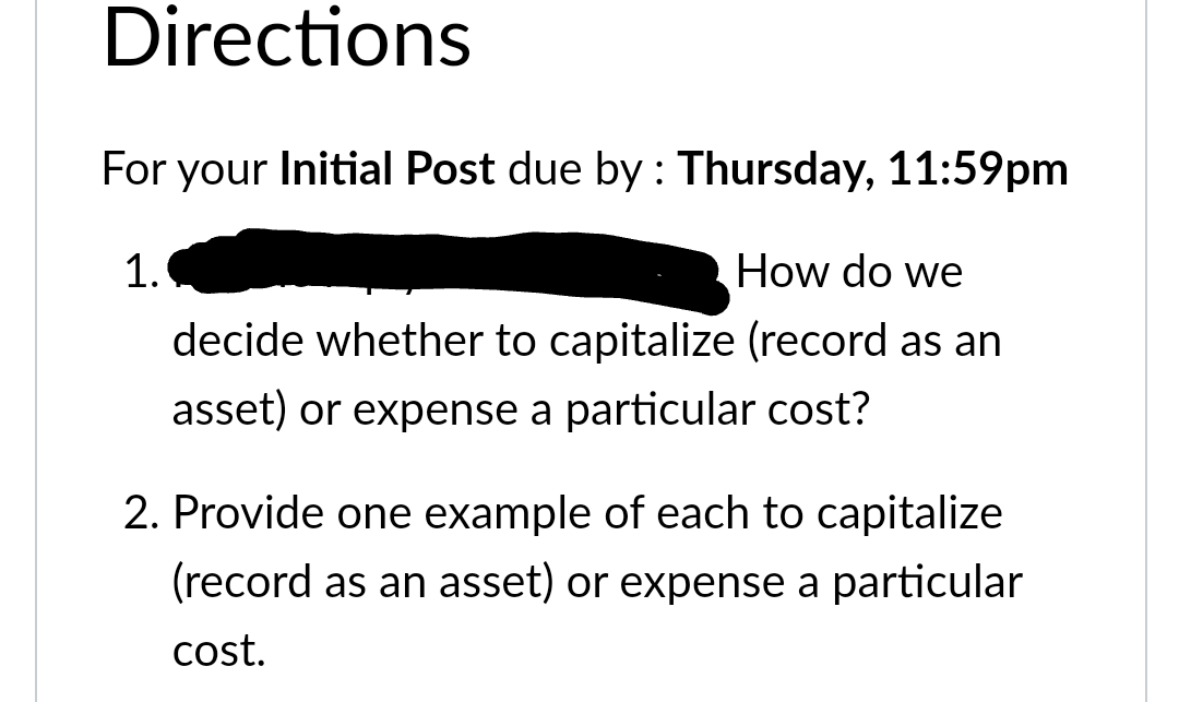 Directions For Your Initial Post Due By Thursday 11 59pm 1 How Do We Decide Whether To Capitalize Record As An Asse 1