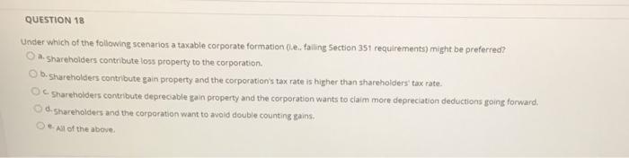 Question 18 Under Which Of The Following Scenarios A Taxable Corporate Formation E Falling Section 351 Requirements M 1