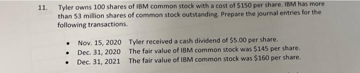 11 Tyler Owns 100 Shares Of Ibm Common Stock With A Cost Of 150 Per Share Ibm Has More Than 53 Million Shares Of Comm 1