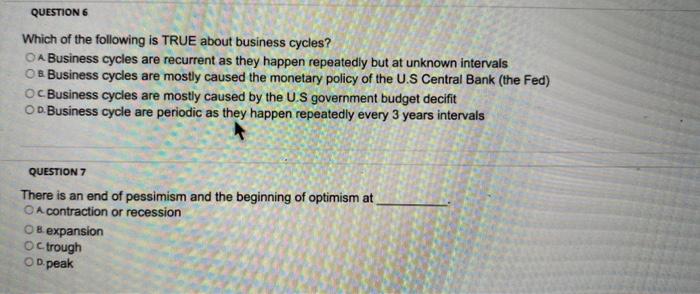 Question 6 Which Of The Following Is True About Business Cycles Oa Business Cycles Are Recurrent As They Happen Repeate 1