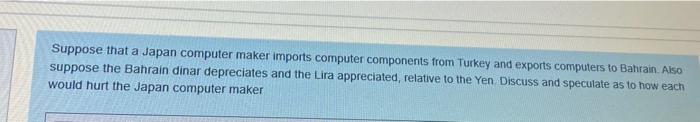 Suppose That A Japan Computer Maker Imports Computer Components From Turkey And Exports Computers To Bahrain Also Suppo 1