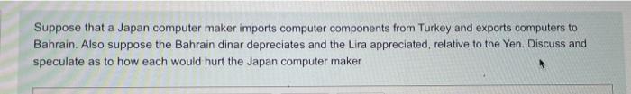 Suppose That A Japan Computer Maker Imports Computer Components From Turkey And Exports Computers To Bahrain Also Suppo 1