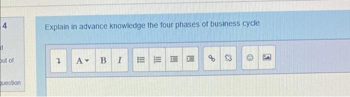 4 Explain In Advance Knowledge The Four Phases Of Business Cycle Put Of 1 A B I E E 2 3 Juestion 1