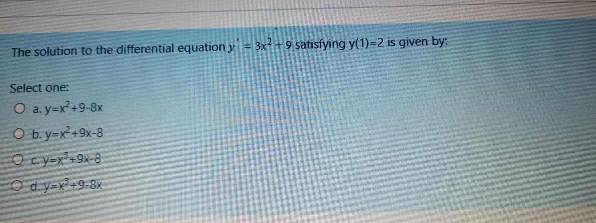 The Solution To The Differential Equation Y 3x 9 Satisfying Y 1 2 Is Given By Select One O A Y X2 9 8x O B Y 1
