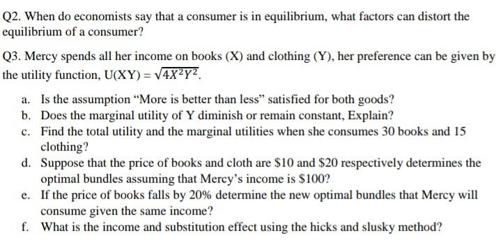 Q2 When Do Economists Say That A Consumer Is In Equilibrium What Factors Can Distort The Equilibrium Of A Consumer Q3 1