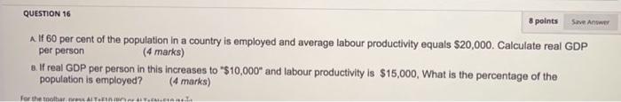 Save Anwe Question 16 8 Points A 16 60 Per Cent Of The Population In A Country Is Employed And Average Labour Productivi 1