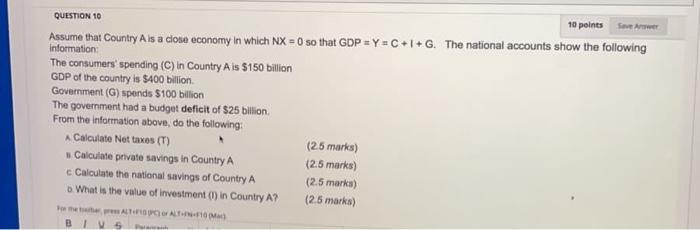 10 Points Save Question 10 Assume That Country Als A Close Economy In Which Nx 0 So That Gdp Y C I G The National Ac 1