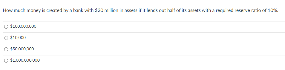 How Much Money Is Created By A Bank With 20 Million In Assets If It Lends Out Half Of Its Assets With A Required Reserv 1