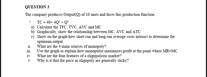 Question 3 The Company Produces Output Q Of 10 Units And Faces This Production Function I Tc 40 4q2 Q3 A Calculate 1