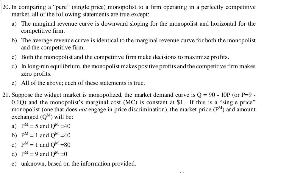 20 In Comparing A Pure Single Price Monopolist To A Firm Operating In A Perfectly Competitive Market All Of The Fo 1