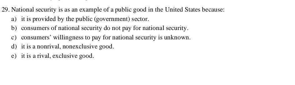 29 National Security Is As An Example Of A Public Good In The United States Because A It Is Provided By The Public G 1