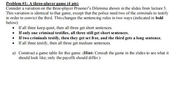 Problem 1 A Three Player Game 4 Pts Consider A Variation On The Three Player Prisoner S Dilemma Shown In The Slides 1