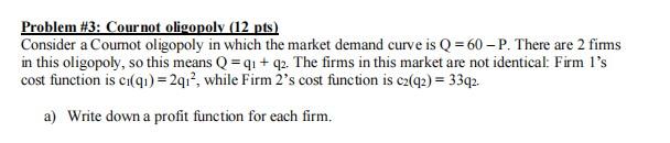 Problem 3 Cour Not Oligopoly 12 Pts Consider A Coumot Oligopoly In Which The Market Demand Curve Is Q 60 P Ther 1