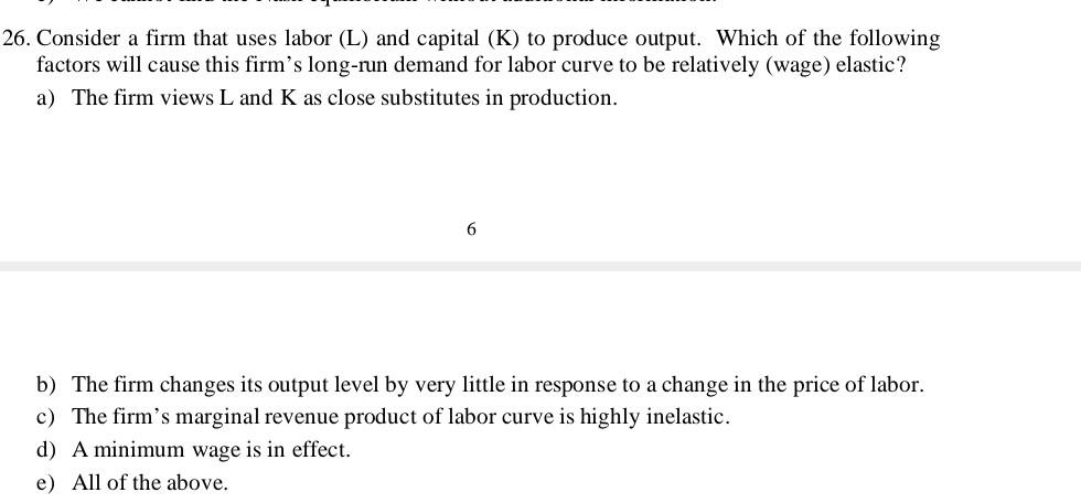 26 Consider A Firm That Uses Labor L And Capital K To Produce Output Which Of The Following Factors Will Cause Thi 1