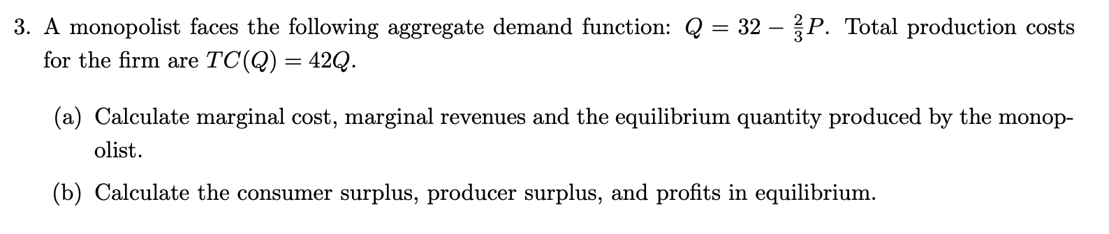 3 A Monopolist Faces The Following Aggregate Demand Function Q 32 I P Total Production Costs For The Firm Are Tc 1