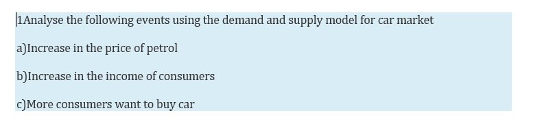 1 Analyse The Following Events Using The Demand And Supply Model For Car Market A Increase In The Price Of Petrol B Incr 1