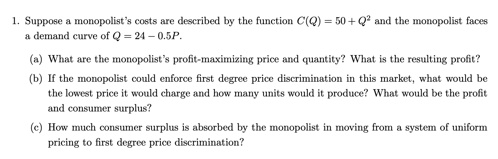 1 Suppose A Monopolist S Costs Are Described By The Function C Q 50 Q2 And The Monopolist Faces A Demand Curve Of 1