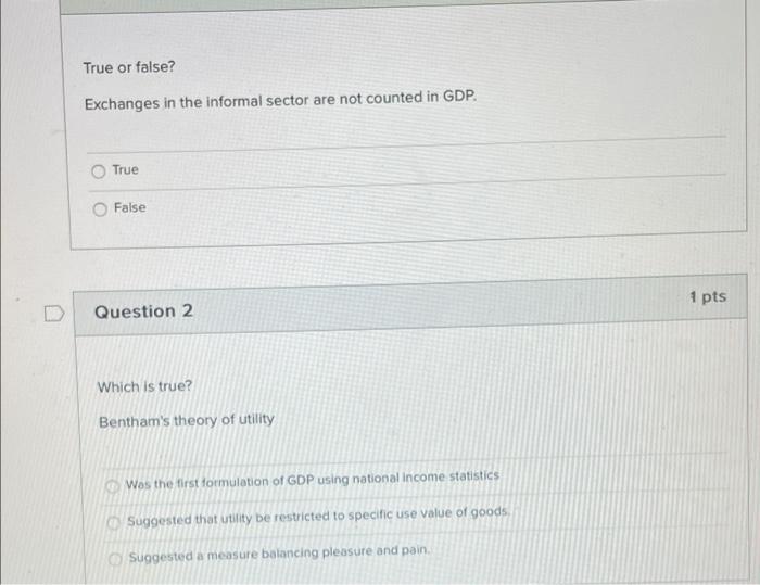 True Or False Exchanges In The Informal Sector Are Not Counted In Gdp O True False 1 Pts Question 2 Which Is True Ben 1