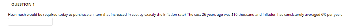 Question 1 How Much Would Be Required Today To Purchase An Item That Increased In Cost By Exactly The Inflation Rate Th 1