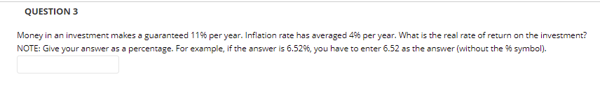 Question 3 Money In An Investment Makes A Guaranteed 11 Per Year Inflation Rate Has Averaged 49 Per Year What Is The 1