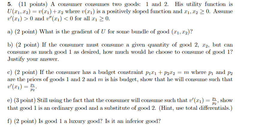 5 11 Points A Consumer Consumes Two Goods 1 And 2 His Utility Function Is U21 12 V 21 22 Where V X1 Is A Posi 1