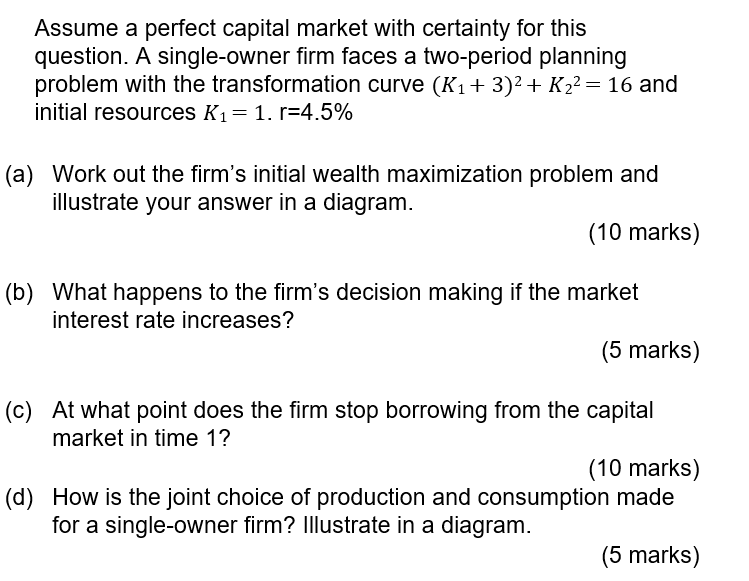 Assume A Perfect Capital Market With Certainty For This Question A Single Owner Firm Faces A Two Period Planning Proble 1