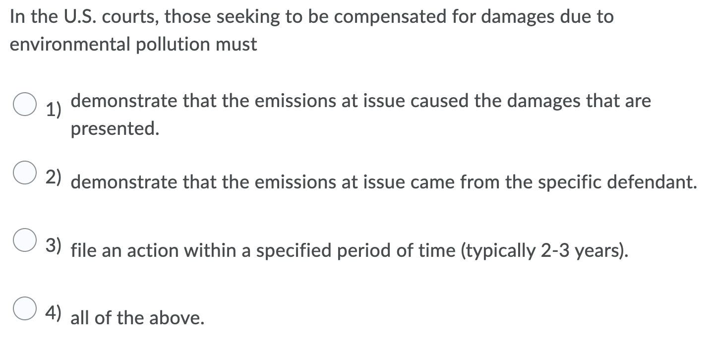 In The U S Courts Those Seeking To Be Compensated For Damages Due To Environmental Pollution Must 1 Demonstrate That 1