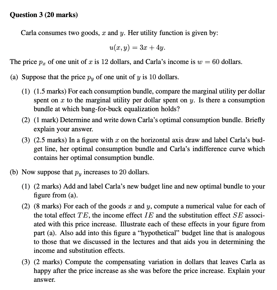 Question 3 20 Marks Carla Consumes Two Goods X And Y Her Utility Function Is Given By U X Y 3x 4y The Pric 1