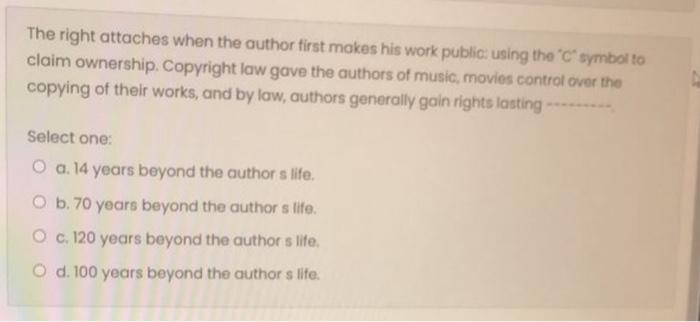 The Right Attaches When The Author First Makes His Work Publics Using The Symbol To Claim Ownership Copyright Law Gave 1