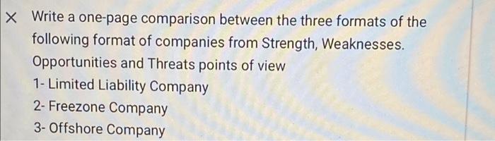 X Write A One Page Comparison Between The Three Formats Of The Following Format Of Companies From Strength Weaknesses 1