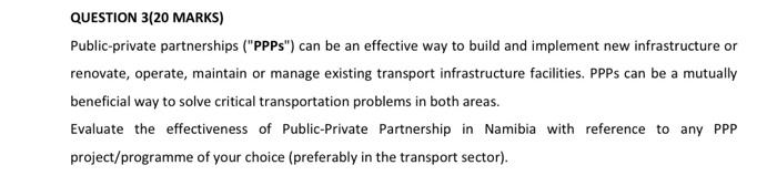 Question 3 20 Marks Public Private Partnerships Ppps Can Be An Effective Way To Build And Implement New Infrastruct 1