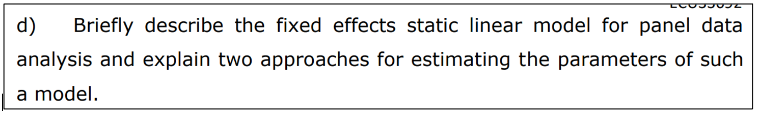 Ju D Briefly Describe The Fixed Effects Static Linear Model For Panel Data Analysis And Explain Two Approaches For Esti 1