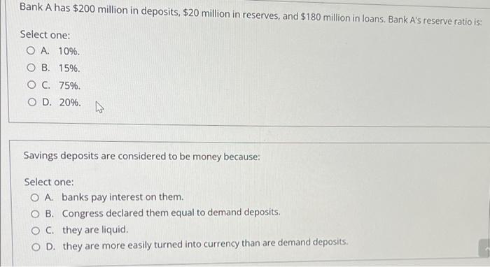 Bank A Has 200 Million In Deposits 20 Million In Reserves And 180 Million In Loans Bank A S Reserve Ratio Is Sele 1