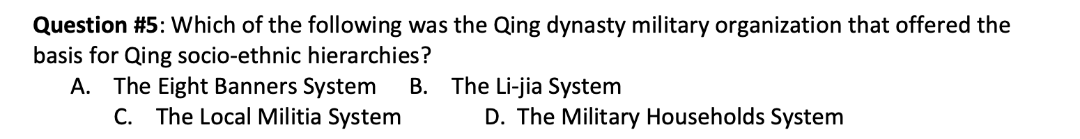 Question 5 Which Of The Following Was The Qing Dynasty Military Organization That Offered The Basis For Qing Socio Eth 1