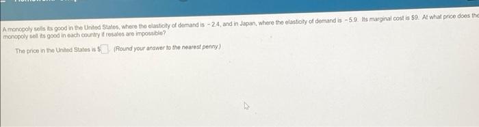 A Monopoly Solis Its Good In The United States Where The Elasticity Of Demand Is 24 And In Japan Where The Elasticit 1
