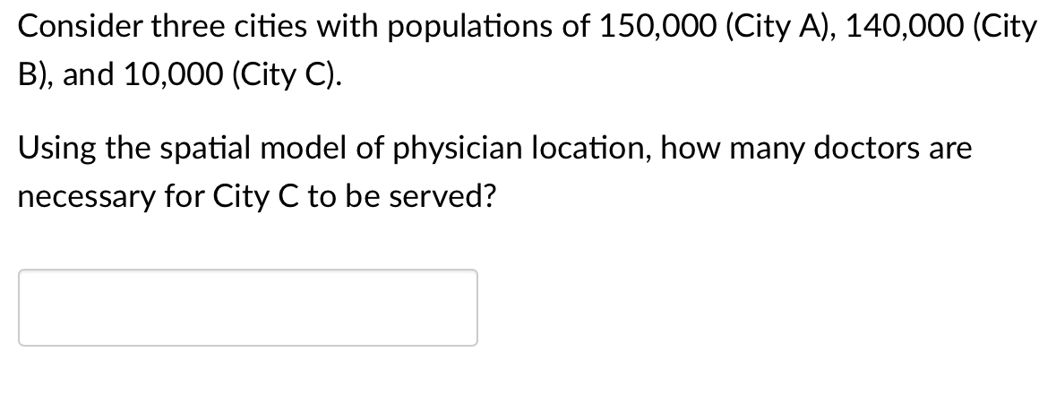 Consider Three Cities With Populations Of 150 000 City A 140 000 City B And 10 000 City C Using The Spatial Mod 1